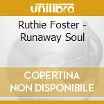 Ruthie Foster - Runaway Soul cd musicale di Ruthie Foster