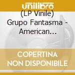 (LP Vinile) Grupo Fantasma - American Music: Volume 7 lp vinile di Grupo Fantasma