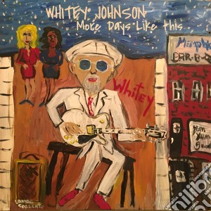 Whitey Johnson - More Days Like This cd musicale di Whitey Johnson