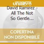 David Ramirez - All The Not So Gentle Reminders cd