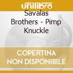 Savalas Brothers - Pimp Knuckle cd musicale di Savalas Brothers