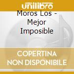 Moros Los - Mejor Imposible cd