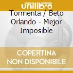 Tormenta / Beto Orlando - Mejor Imposible cd