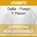 Dalila - Fuego Y Pasion cd musicale di Dalila