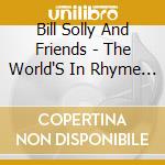 Bill Solly And Friends - The World'S In Rhyme - Bill Solly'S Greatest Hits, Volume I cd