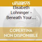 Elisabeth Lohninger - Beneath Your Surface cd musicale di Elisabeth Lohninger