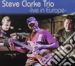 Steve Clarke Trio - Live In Europe cd