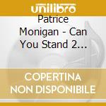 Patrice Monigan - Can You Stand 2 B Blessed cd