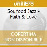 Soulfood Jazz - Faith & Love cd musicale di Soulfood Jazz