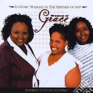 Women Of Grace - Ex-Story Walking In The Newness Of Life! cd musicale di Women Of Grace