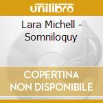 Lara Michell - Somniloquy cd musicale di Lara Michell
