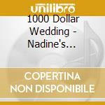1000 Dollar Wedding - Nadine's Probably Right cd musicale di $1000