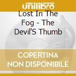 Lost In The Fog - The Devil'S Thumb cd musicale di Lost In The Fog
