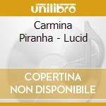 Carmina Piranha - Lucid cd