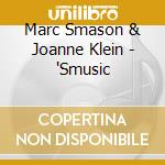 Marc Smason & Joanne Klein - 'Smusic cd