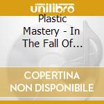 Plastic Mastery - In The Fall Of Unearthly Angel cd