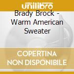 Brady Brock - Warm American Sweater cd