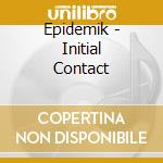 Epidemik - Initial Contact cd