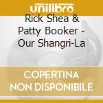Rick Shea & Patty Booker - Our Shangri-La cd