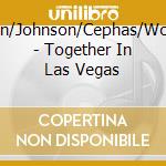 Mann/Johnson/Cephas/Woody - Together In Las Vegas cd