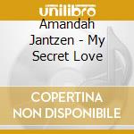 Amandah Jantzen - My Secret Love cd