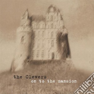 Clevers (The) - On To The Mansion cd musicale di Clevers