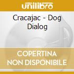 Cracajac - Dog Dialog cd