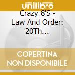 Crazy 8'S - Law And Order: 20Th Anniversary Edition cd