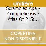 Scrambled Ape - Comprehensive Atlas Of 21St Century A.M. Radio Classics cd