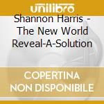 Shannon Harris - The New World Reveal-A-Solution cd