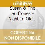 Susan & The Surftones - Night In Old Town cd