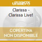 Clarissa - Clarissa Live! cd musicale di Clarissa