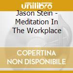 Jason Stein - Meditation In The Workplace cd