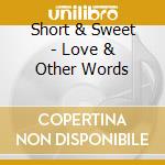 Short & Sweet - Love & Other Words cd