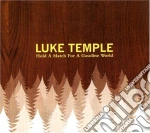 Luke Temple - Hold A Match For A Gasoline World cd