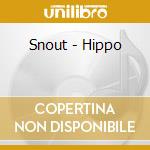 Snout - Hippo cd