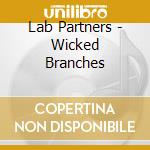 Lab Partners - Wicked Branches cd