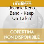 Jeannie Reno Band - Keep On Talkin' cd