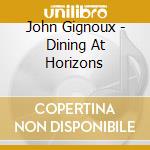 John Gignoux - Dining At Horizons cd