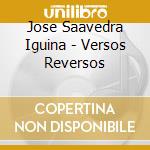 Jose Saavedra Iguina - Versos Reversos cd