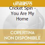 Cricket Spin - You Are My Home cd