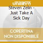 Steven Zelin - Just Take A Sick Day
