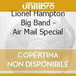 Lionel Hampton Big Band - Air Mail Special cd