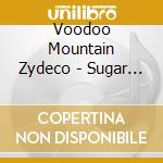 Voodoo Mountain Zydeco - Sugar Skulls cd