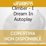 Climber - I Dream In Autoplay