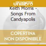 Keith Morris - Songs From Candyapolis cd