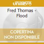 Fred Thomas - Flood cd