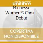 Mirinesse Women'S Choir - Debut cd musicale di Mirinesse Women'S Choir