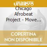 Chicago Afrobeat Project - Move To Silent Unrest cd musicale di Chicago afrobeat project
