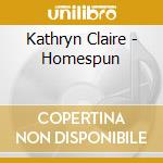 Kathryn Claire - Homespun